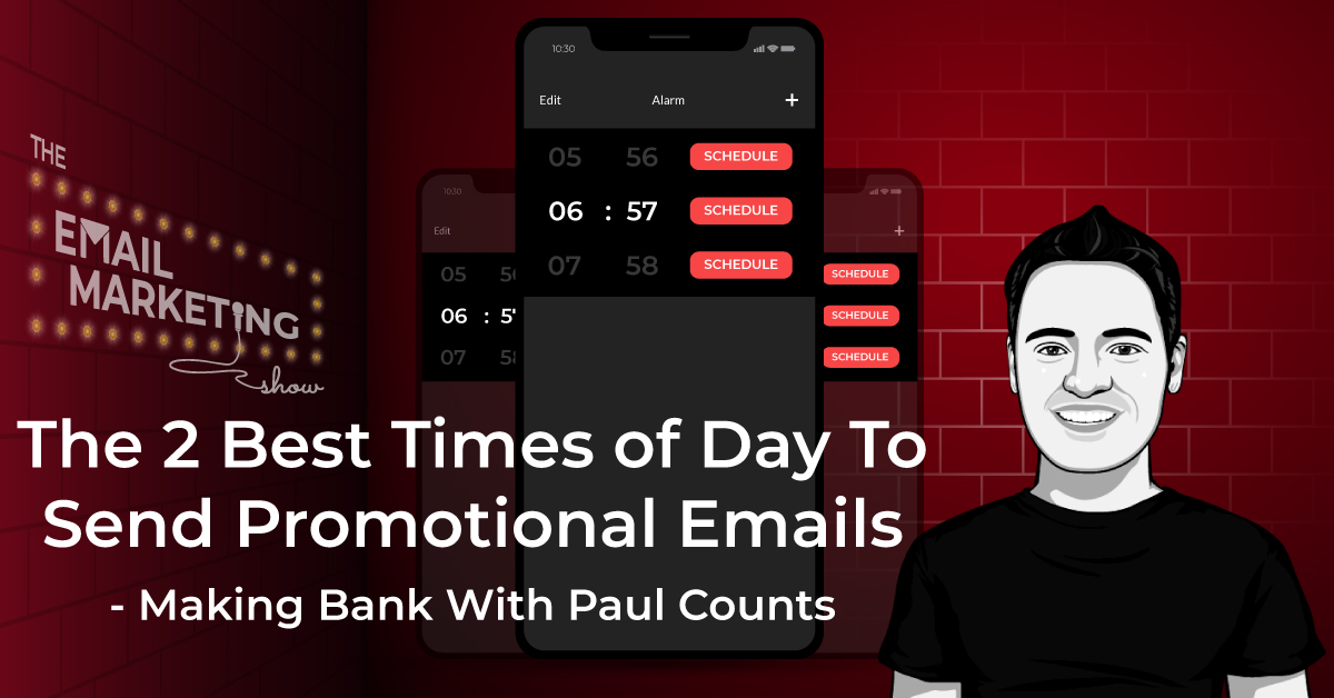 The 2 Best Times Of Day To Send Promotional Emails - Making Bank With Paul Counts