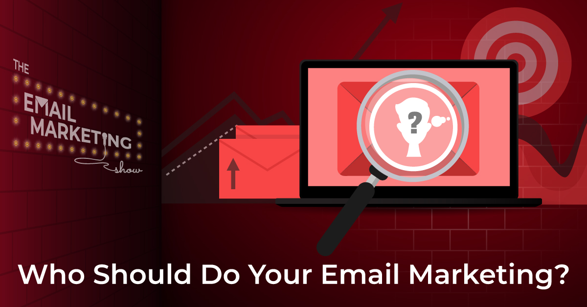 Who Should Do Your Email Marketing?