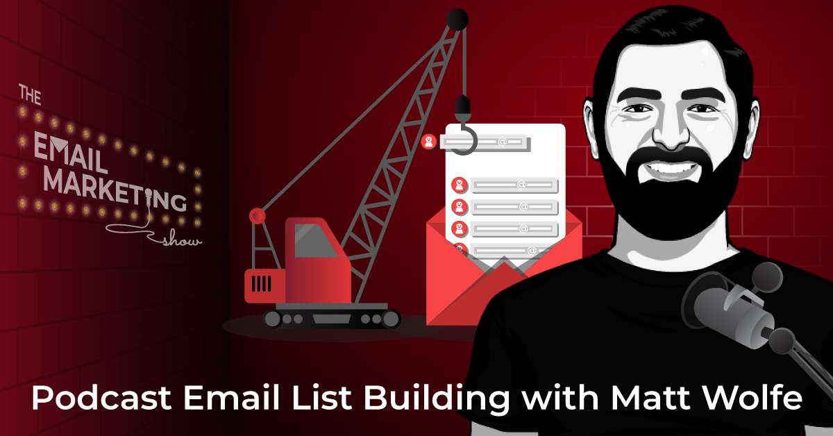 Podcast Email List Building with Matt Wolfe