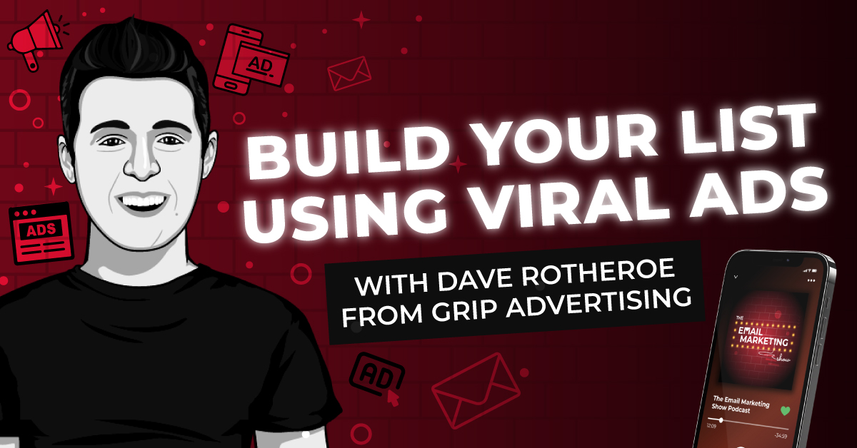 Build Your List Using Viral Ads With Dave Rotheroe From Grip Advertising