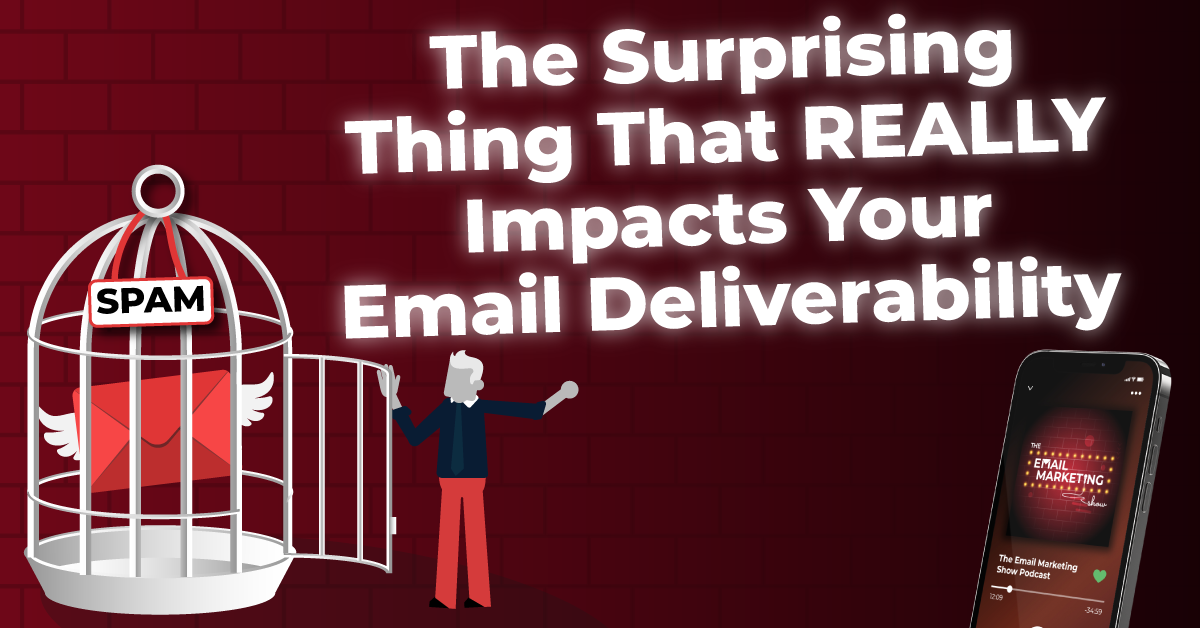 The Surprising Thing That Really Impacts Your Email Deliverability