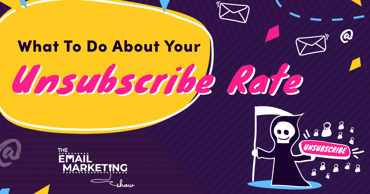 What To Do About Your Unsubscribe Rate