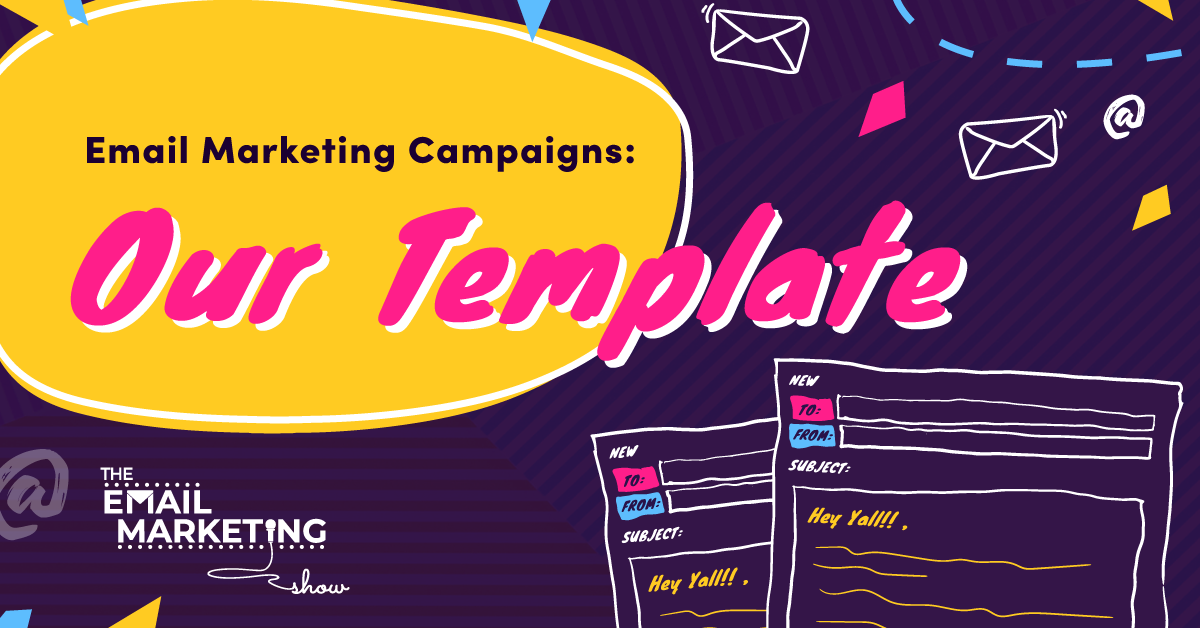 Email Marketing Campaigns: Our Template